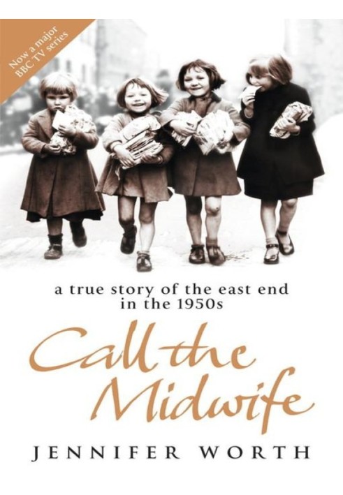 Call The Midwife: A True Story Of The East End In The 1950S