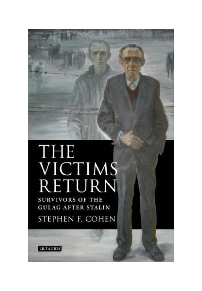 The Victims Return: Survivors of the Gulag After Stalin