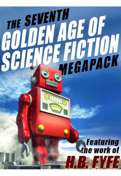 Fyfe, H.B. - The 7-th Golden Age of Science Fiction Megapack