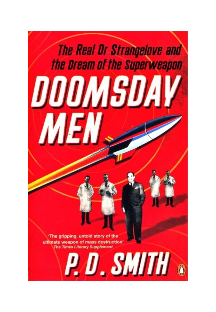 Doomsday Men: The Real Dr Strangelove and the Dream of the Superweapon