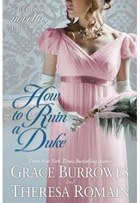 How to Ruin a Duke: A Regency Novella Duet