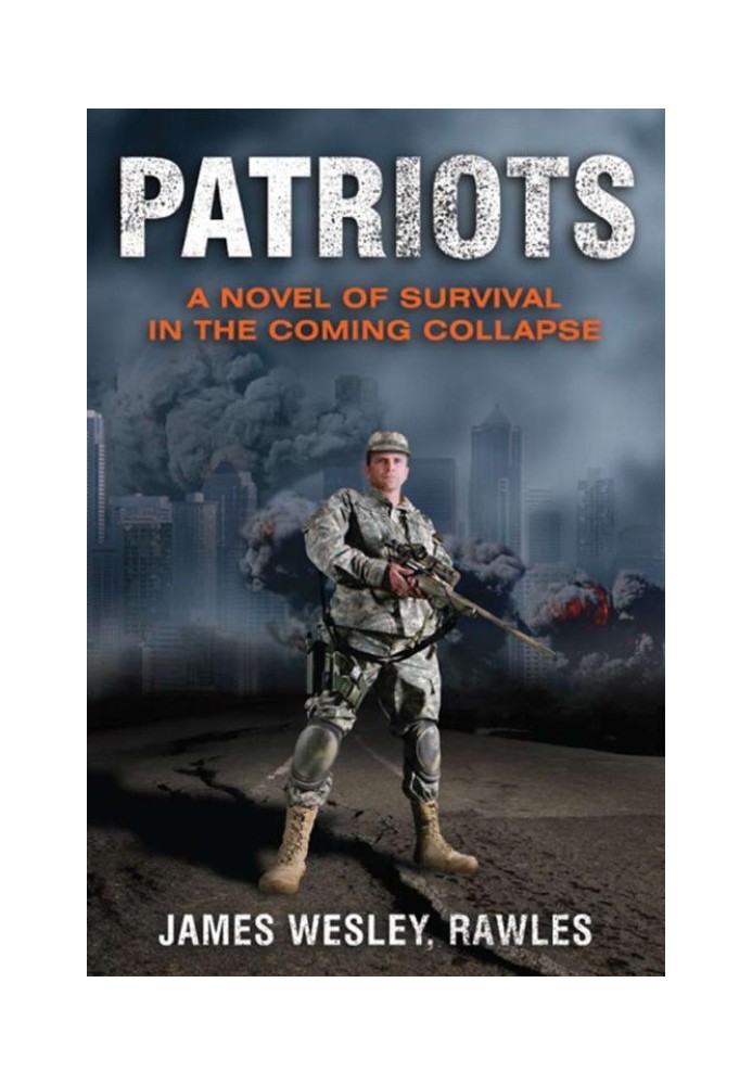 Patriots: A Novel of Survival in the Coming Collapse