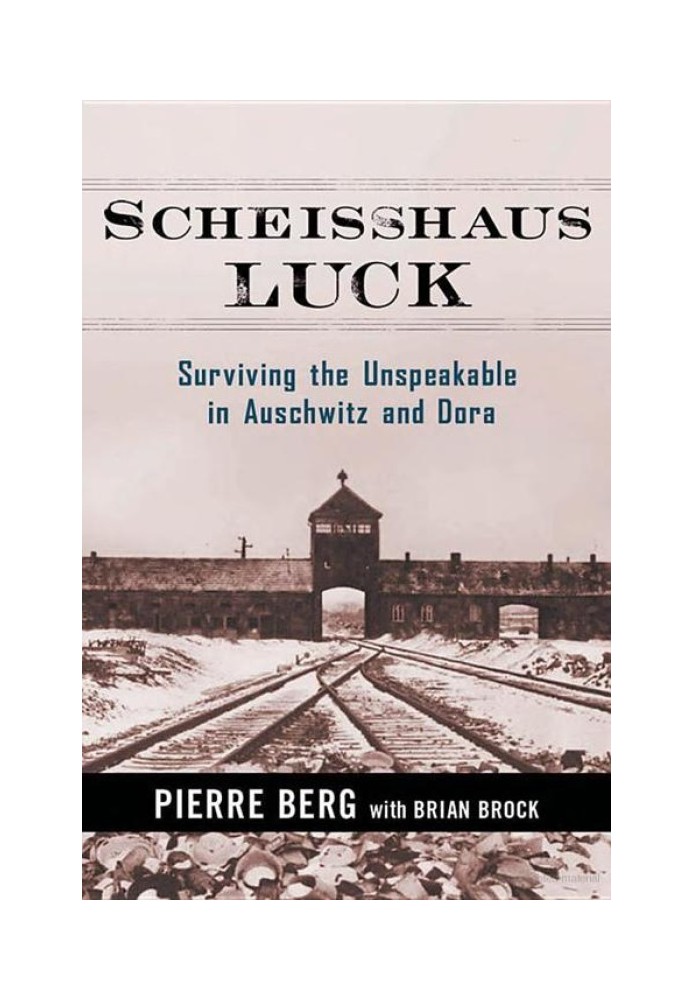 Scheisshaus Luck: Пережити невимовне в Освенцімі та Дорі