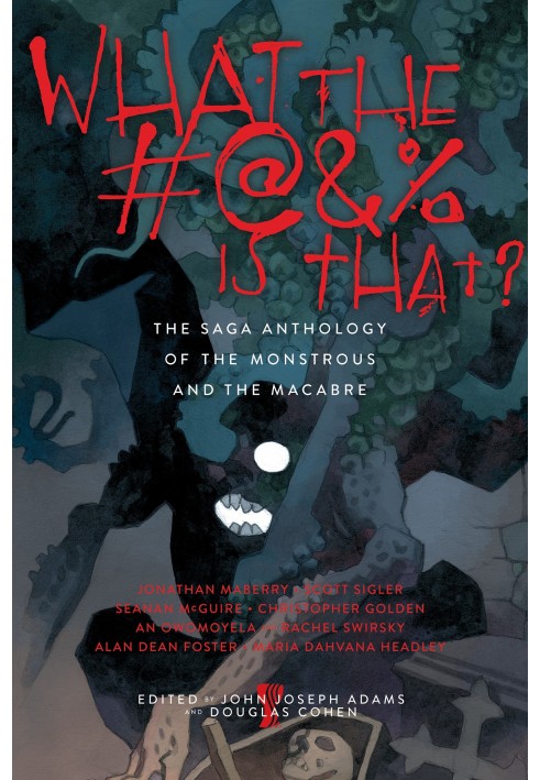 What the  Is That The Saga Anthology of the Monstrous and the Macabre