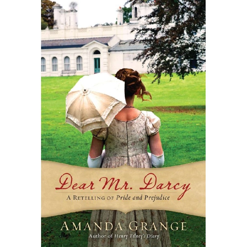 Dear Mr. Darcy: A Retelling...