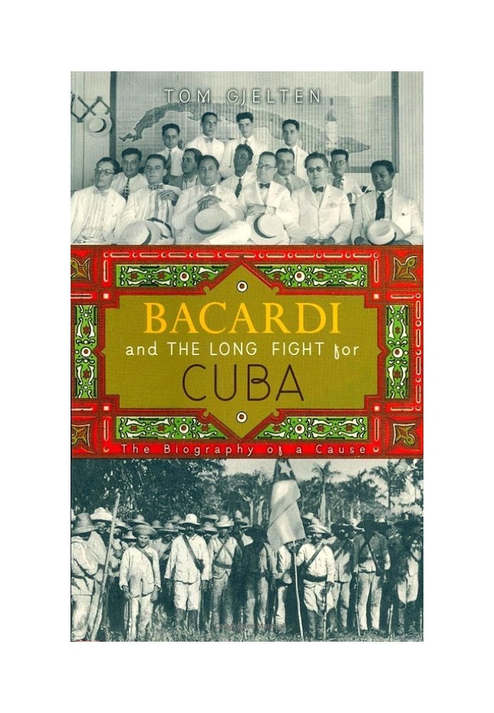 Bacardi and the long battle for Cuba. Biography of the idea