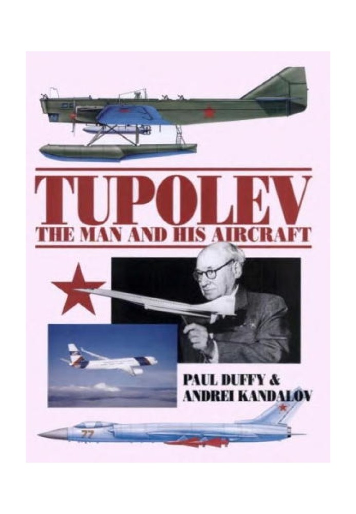 Tupolev: The Man and His Aircraft