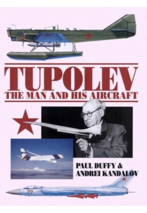 Tupolev: The Man and His Aircraft