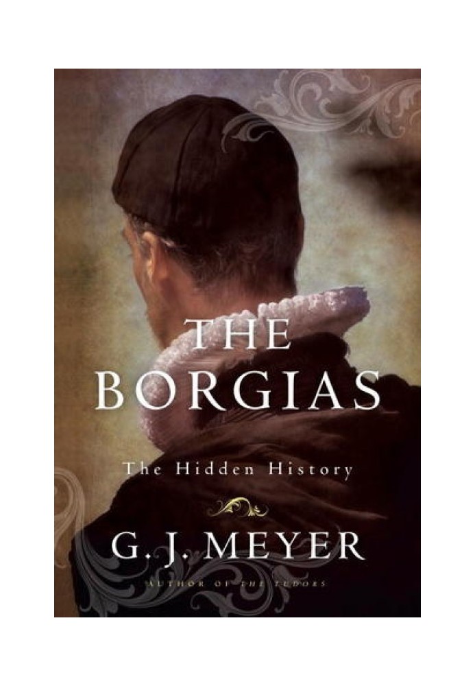 The Borgias: The Hidden History