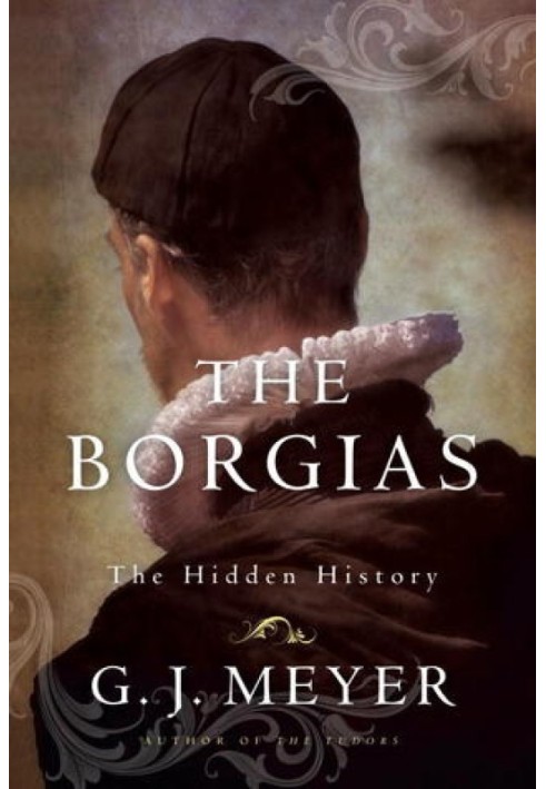 The Borgias: The Hidden History