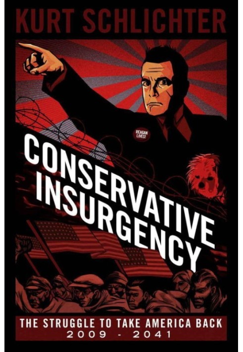 Conservative Insurgency: The Struggle to Take America Back, 2009-2041