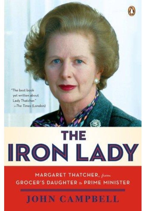 The Iron Lady: Margaret Thatcher, From Grocer's Daughter to Prime Minister