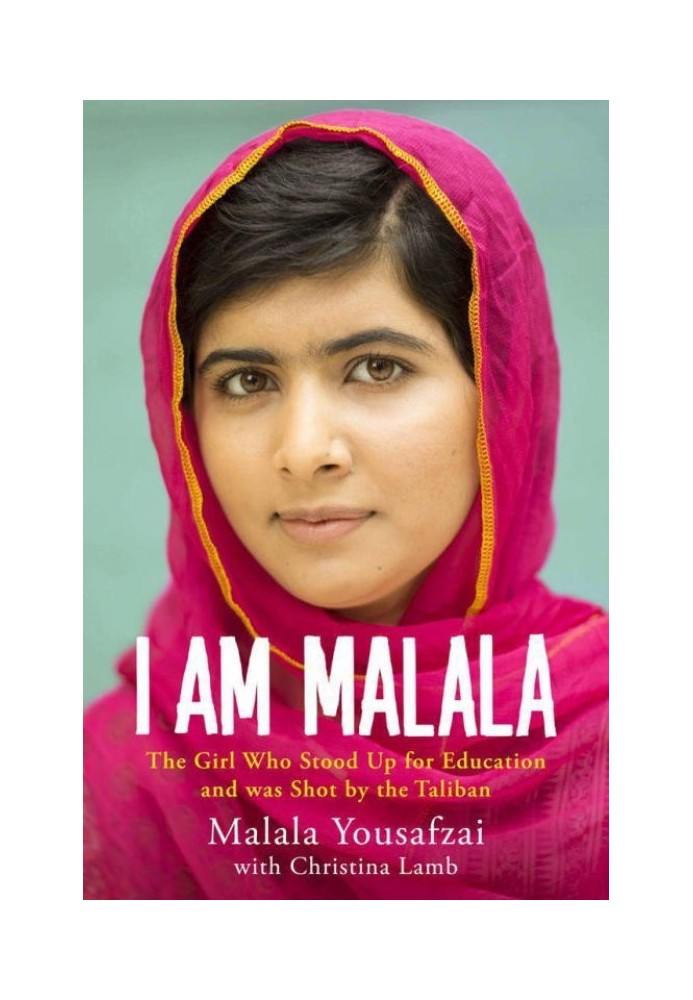 I Am Malala: The Story of the Girl Who Stood Up for Education and was Shot by the Taliban