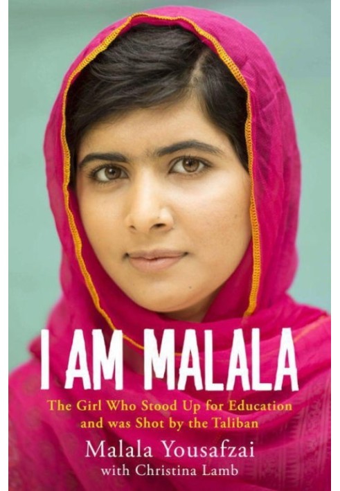 I Am Malala: The Story of the Girl Who Stood Up for Education and was Shot by the Taliban