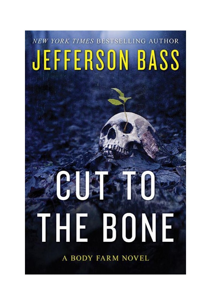 Cut to the Bone: A Body Farm Novel