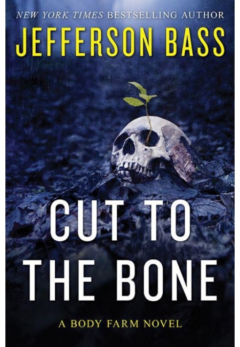 Cut to the Bone: A Body Farm Novel