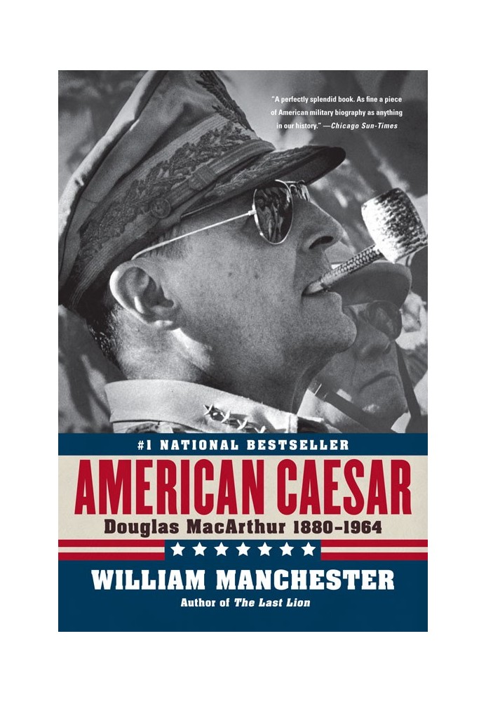 American Caesar: Douglas MacArthur 1880-1964