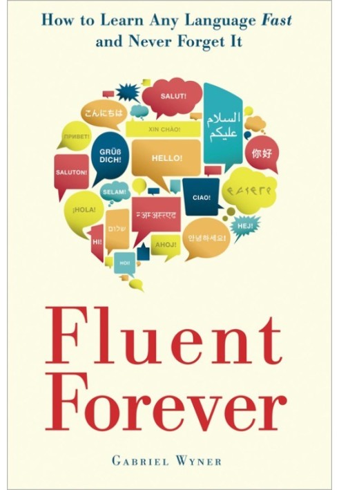 Fluent Forever: How to Learn Any Language Fast and Never Forget It