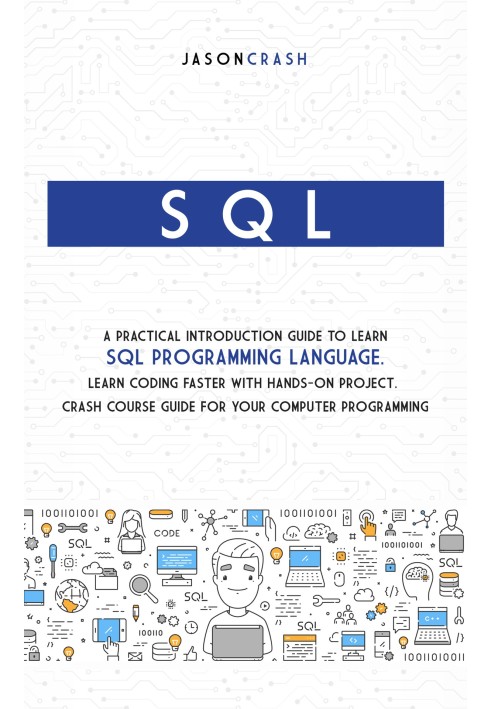 SQL A Practical Introduction Guide to Learn Sql Programming Language. Learn Coding Faster with Hands-On Project