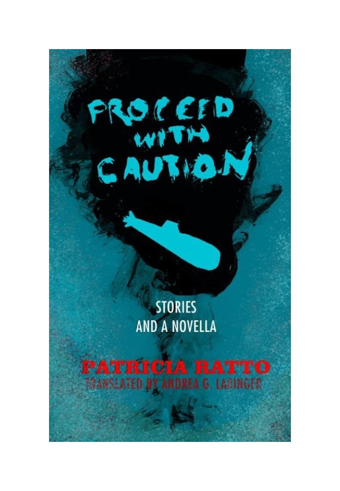 Proceed with Caution: Stories and a Novella