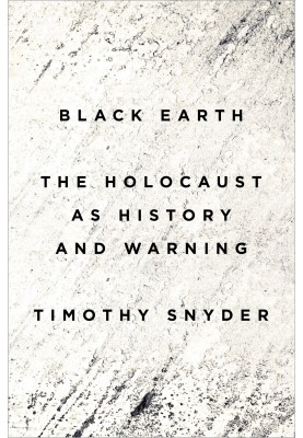 Black Earth: The Holocaust as History and Warning