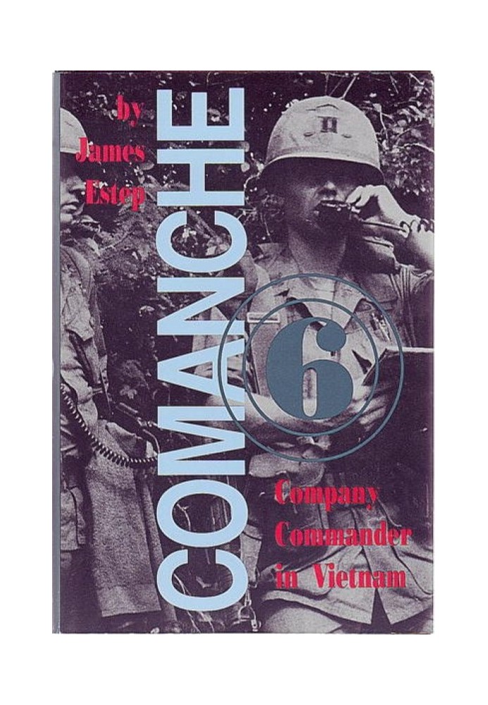 Comanche Six: Company Commander in Vietnam