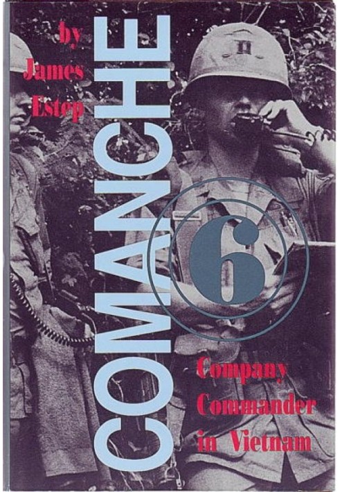 Comanche Six: Company Commander in Vietnam