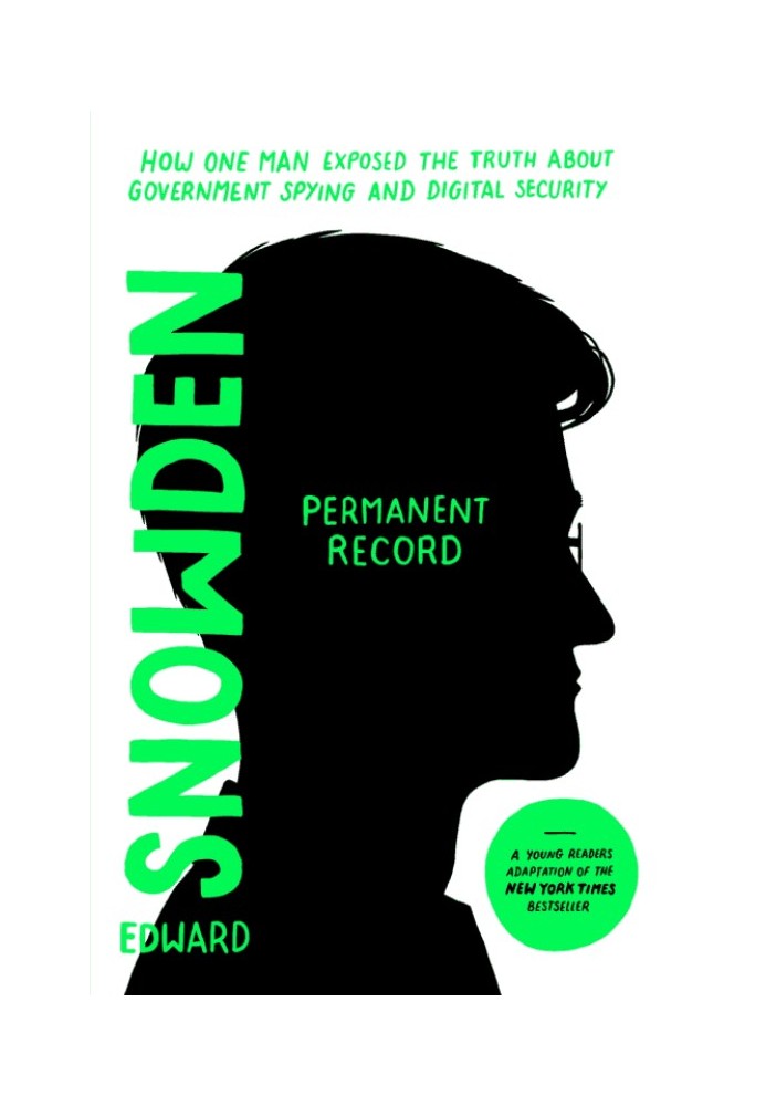 Permanent Record (Young Readers Edition): How One Man Exposed the Truth about Government Spying and Digital Security