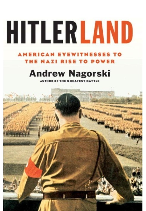 Гітлерленд: американські очевидці приходу нацистів до влади
