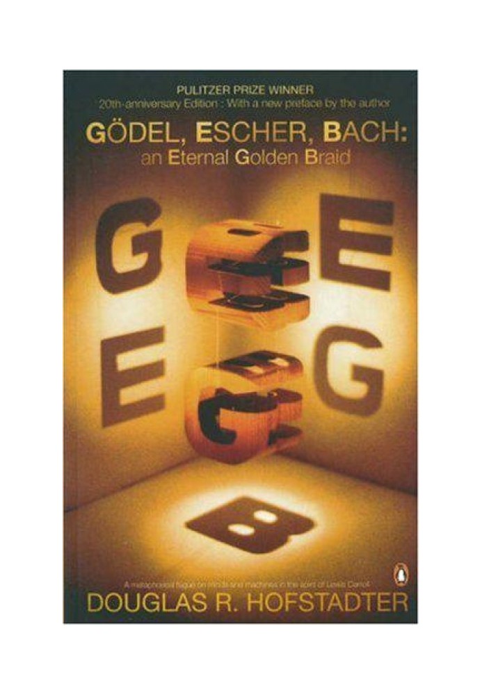 Gödel, Escher, Bach: An Eternal Golden Braid