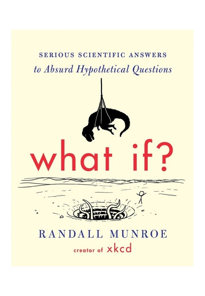 Что если?: Серьезные научные ответы на абсурдные гипотетические вопросы
