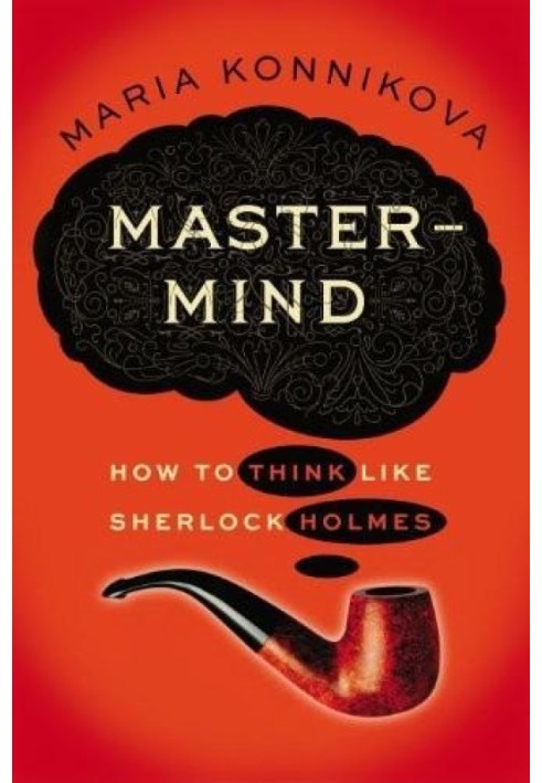 Mastermind. How to Think Like Sherlock Holmes