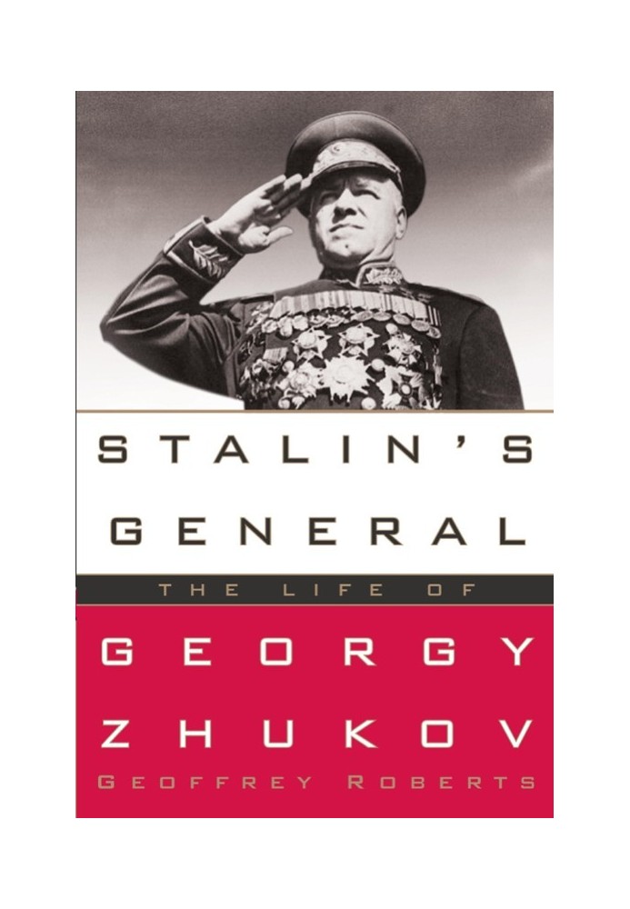 Stalin's General: The Life of Georgy Zhukov