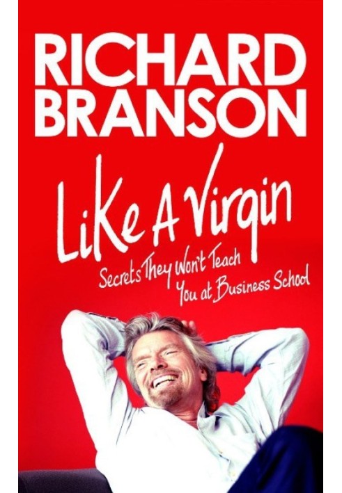 Like a Virgin: Secrets They Won't Teach You at Business School