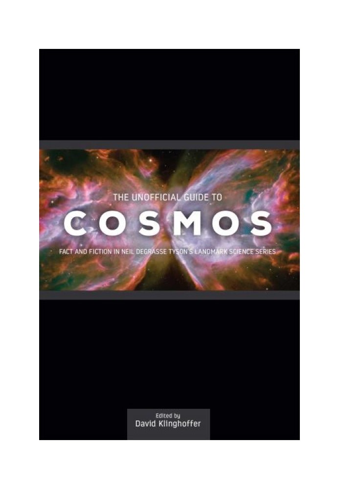 The Unofficial Guide to Cosmos: Fact and Fiction in Neil deGrasse Tyson's Landmark Science Series