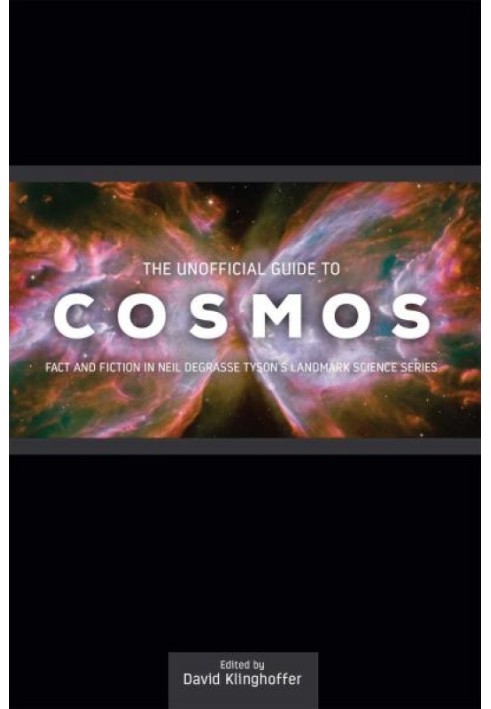 The Unofficial Guide to Cosmos: Fact and Fiction in Neil deGrasse Tyson's Landmark Science Series