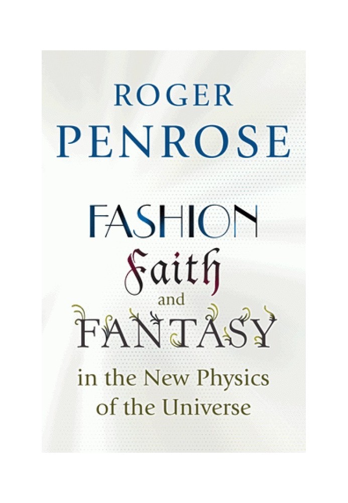 Fashion, Faith, and Fantasy in the New Physics of the Universe