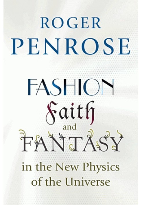 Fashion, Faith, and Fantasy in the New Physics of the Universe