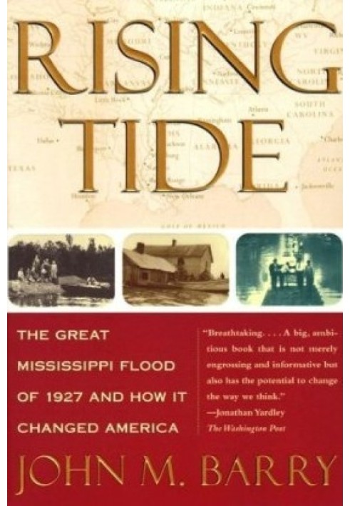 Rising Tide: The Great Mississippi Flood of 1927 and How It Changed America