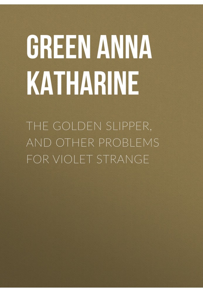 The Golden Slipper, and Other Problems for Violet Strange