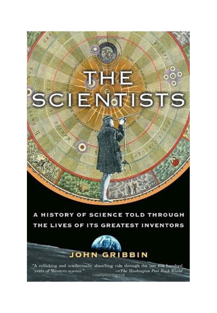 The Scientists: A History of Science Told Through the Lives of Its Greatest Inventors