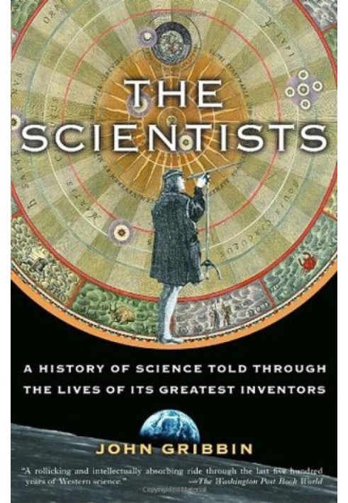 The Scientists: A History of Science Told Through the Lives of Its Greatest Inventors