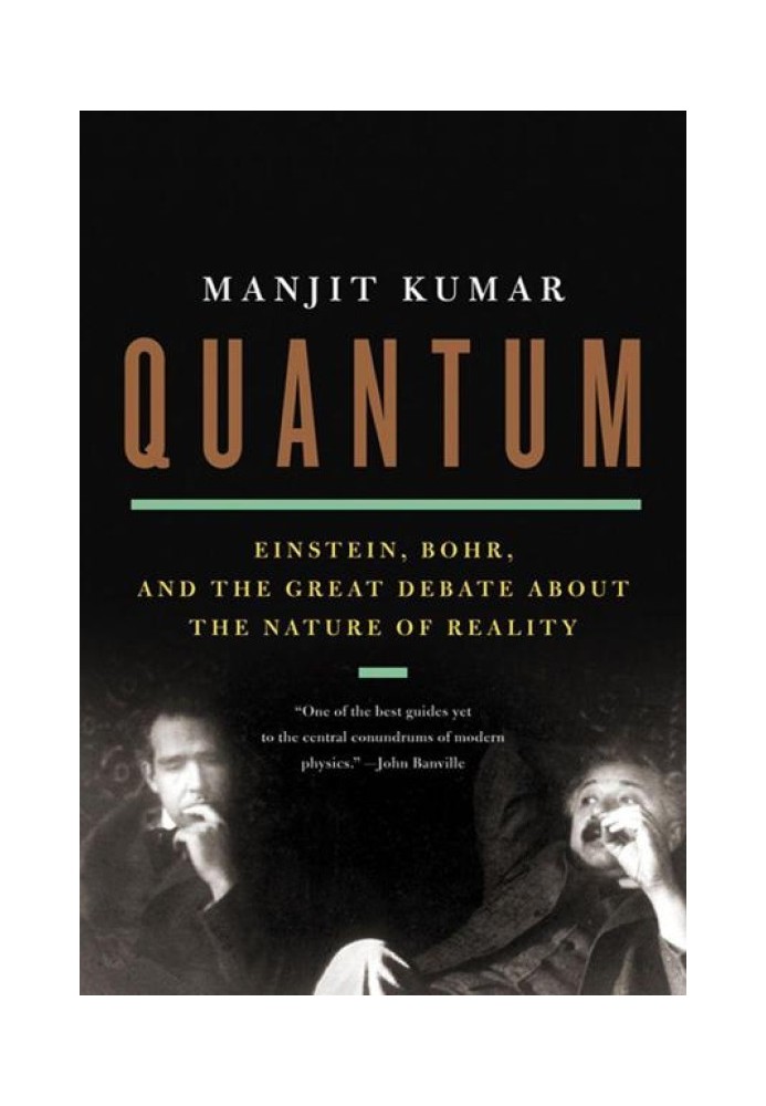 Quantum: Einstein, Bohr and the Great Debate About the Nature of Reality