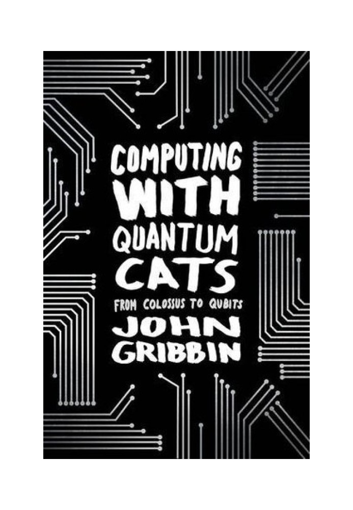 Computing with Quantum Cats: From Colossus to Qubits