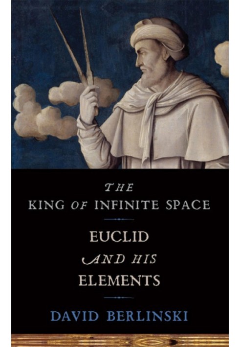 The King of Infinite Space: Euclid and His Elements