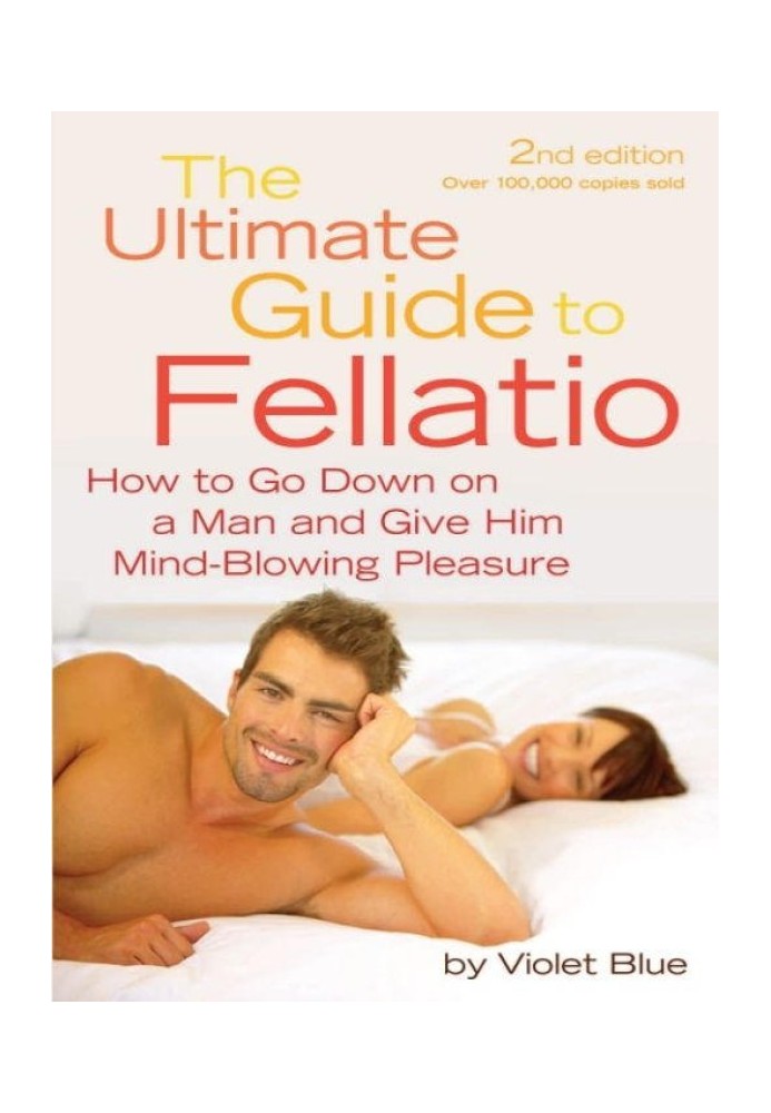 The Ultimate Guide to Fellatio: How to Go Down on a Man and Give Him Mind-Blowing Pleasure