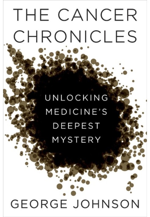 The Cancer Chronicles: Unlocking Medicine's Deepest Mystery