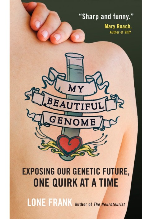 My Beautiful Genome: Exposing Our Genetic Future, One Quirk at a Time