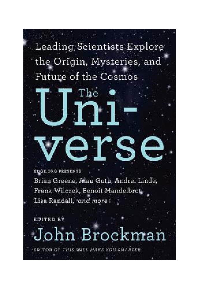 The Universe: Leading Scientists Explore the Origin, Mysteries, and Future of the Cosmos