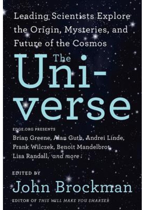 The Universe: Leading Scientists Explore the Origin, Mysteries, and Future of the Cosmos